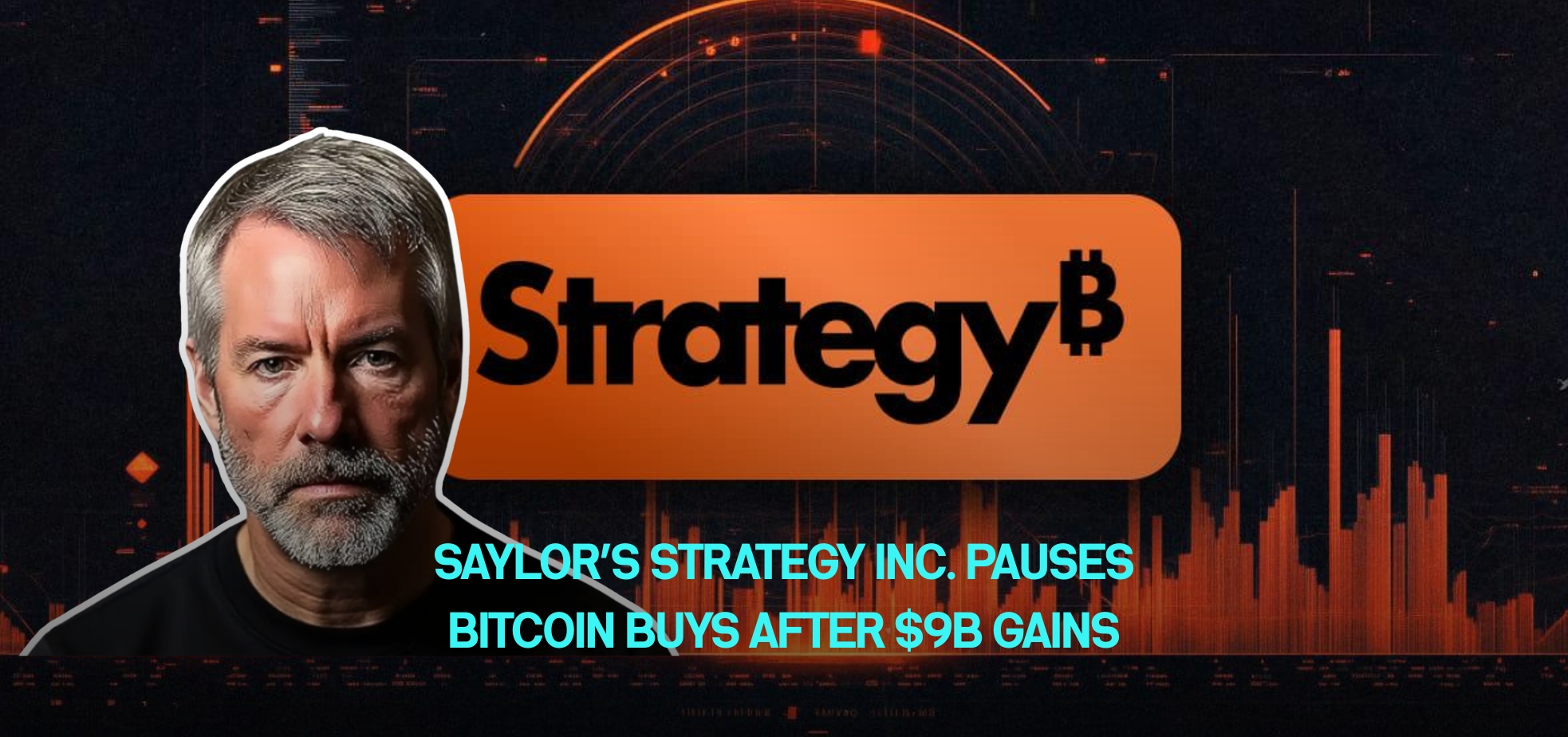 Saylor’s Strategy Inc. Pauses Bitcoin Buys After $9B Gains